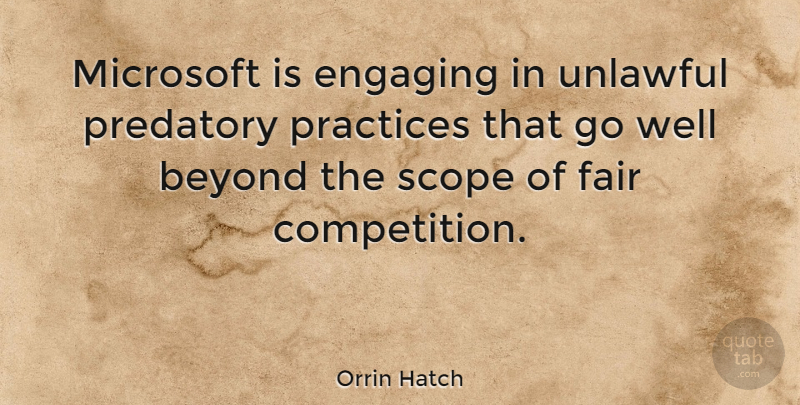 Orrin Hatch Quote About Technology, Practice, Competition: Microsoft Is Engaging In Unlawful...