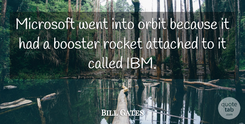 Bill Gates Quote About Rockets, Orbit, Microsoft: Microsoft Went Into Orbit Because...