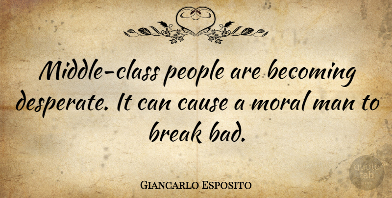 Giancarlo Esposito Quote About Men, Class, People: Middle Class People Are Becoming...