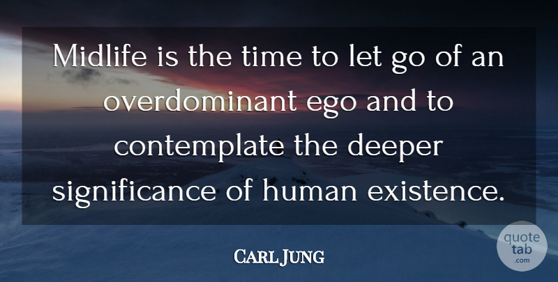 Carl Jung Quote About Letting Go, Ego, Midlife: Midlife Is The Time To...
