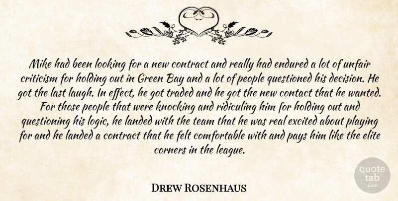 Drew Rosenhaus Quote About Bay, Contact, Contract, Corners, Criticism: Mike Had Been Looking For...