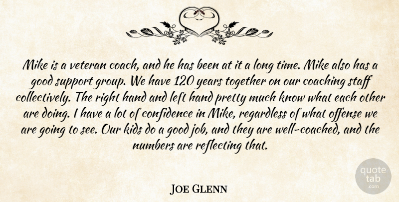 Joe Glenn Quote About Coaching, Confidence, Good, Hand, Kids: Mike Is A Veteran Coach...