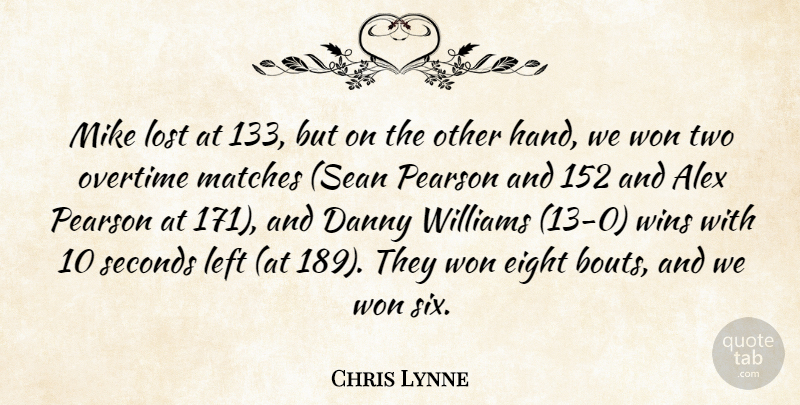 Chris Lynne Quote About Alex, Danny, Eight, Left, Lost: Mike Lost At 133 But...