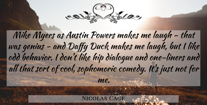 Nicolas Cage Quote About Ducks, Laughing, Daffy Duck: Mike Myers As Austin Powers...