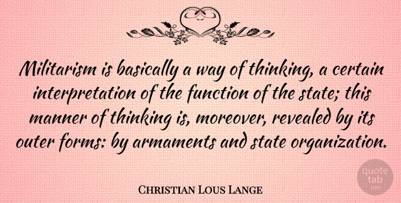 Christian Lous Lange Quote About Thinking, Organization, Way: Militarism Is Basically A Way...
