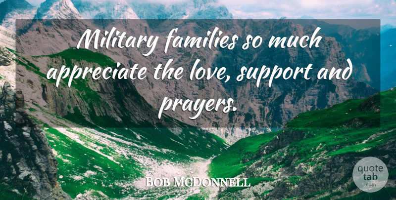 Bob McDonnell Quote About Prayer, Military, Appreciate: Military Families So Much Appreciate...