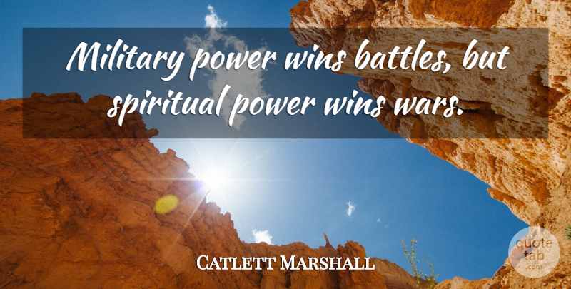 George C. Marshall Quote About Spiritual, War, Military: Military Power Wins Battles But...