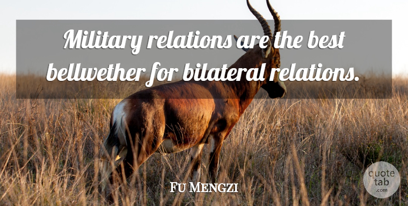 Fu Mengzi Quote About Best, Military, Relations: Military Relations Are The Best...
