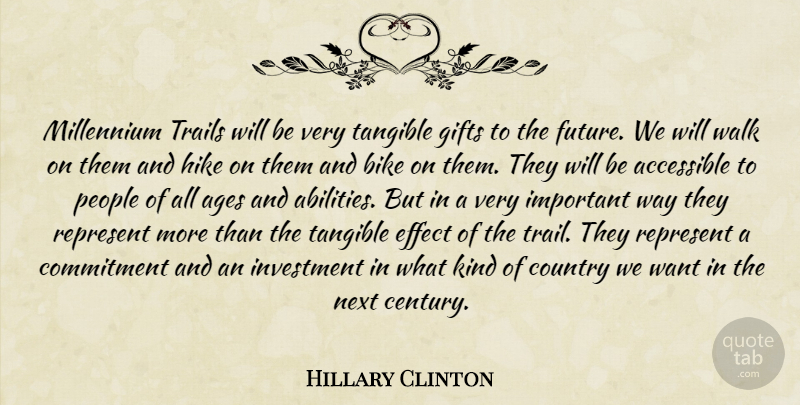 Hillary Clinton Quote About Country, Commitment, People: Millennium Trails Will Be Very...