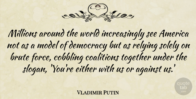 Vladimir Putin Quote About America, Democracy, World: Millions Around The World Increasingly...