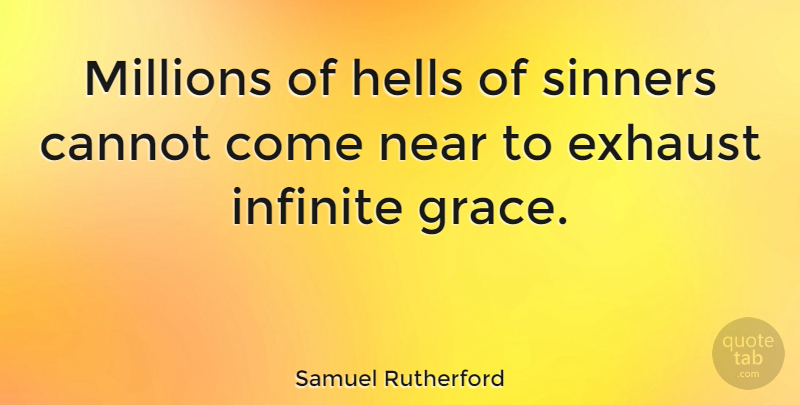 Samuel Rutherford Quote About Grace, Infinite, Hell: Millions Of Hells Of Sinners...