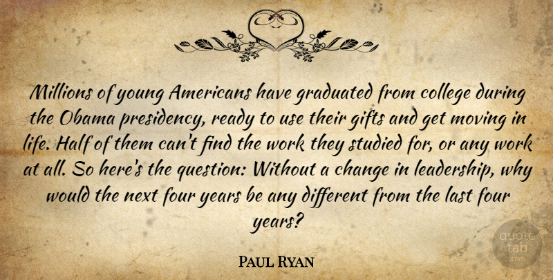 Paul Ryan Quote About Leadership, Moving, College: Millions Of Young Americans Have...