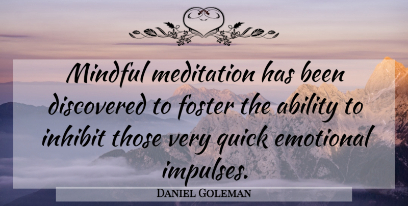 Daniel Goleman Quote About Emotional, Meditation And Yoga, Impulse: Mindful Meditation Has Been Discovered...