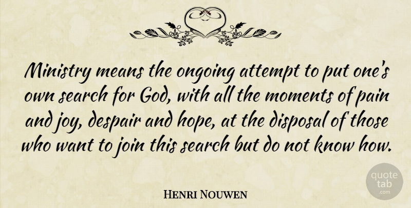 Henri Nouwen Quote About Pain, Mean, Joy: Ministry Means The Ongoing Attempt...