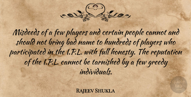 Rajeev Shukla Quote About Bad, Bring, Cannot, Certain, Few: Misdeeds Of A Few Players...