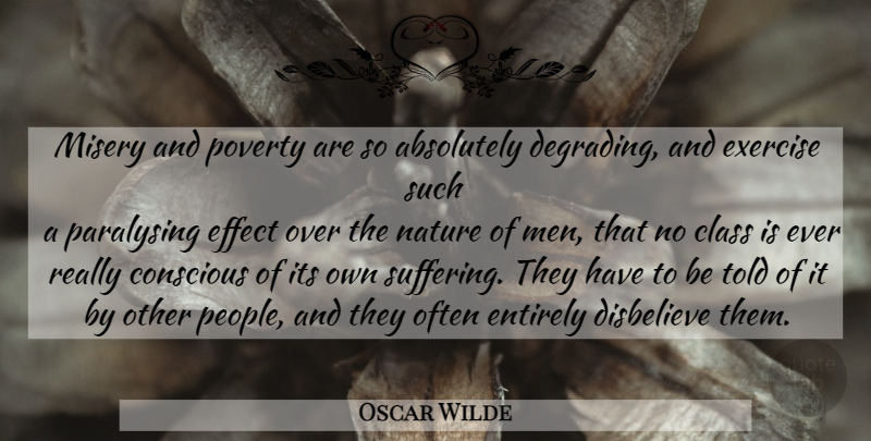 Oscar Wilde Quote About Exercise, Men, Class: Misery And Poverty Are So...