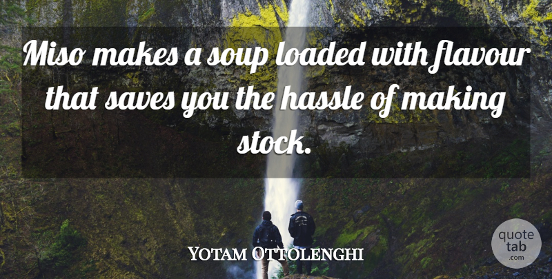 Yotam Ottolenghi Quote About undefined: Miso Makes A Soup Loaded...