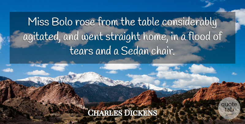Charles Dickens Quote About Flood, Miss, Rose, Straight, Table: Miss Bolo Rose From The...