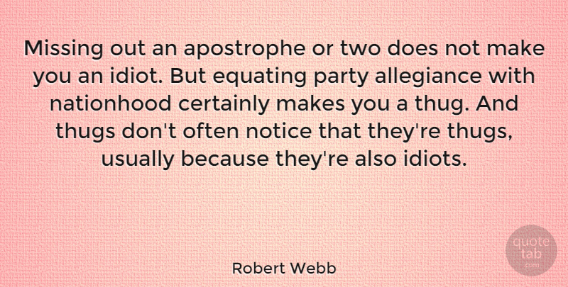 Robert Webb Quote About Allegiance, Certainly, Notice, Thugs: Missing Out An Apostrophe Or...