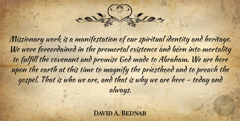 David A. Bednar Quote About Spiritual, Promise, Identity: Missionary Work Is A Manifestation...