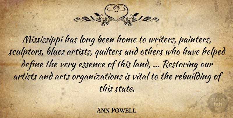Ann Powell Quote About Artists, Arts, Blues, Define, Essence: Mississippi Has Long Been Home...