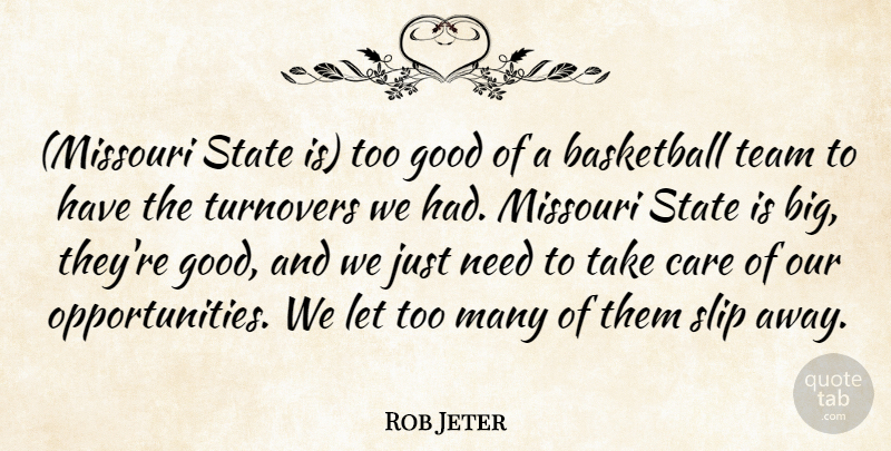 Rob Jeter Quote About Basketball, Care, Good, Missouri, Slip: Missouri State Is Too Good...