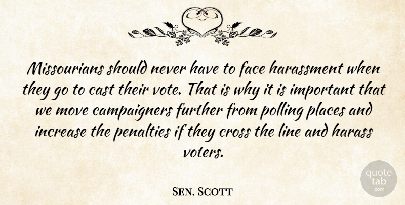 Sen. Scott Quote About Cast, Cross, Face, Further, Harassment: Missourians Should Never Have To...