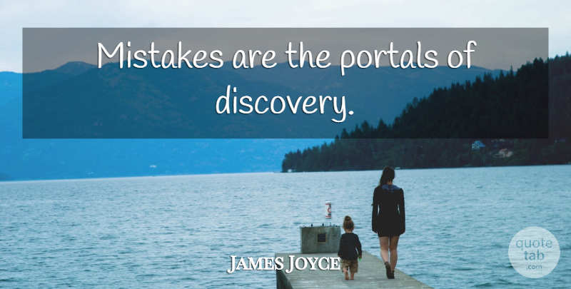 James Joyce Quote About Encouraging, Mistake, Discovery: Mistakes Are The Portals Of...