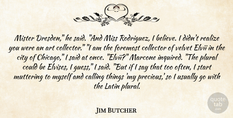 Jim Butcher Quote About Art, Latin, Believe: Mister Dresden He Said And...
