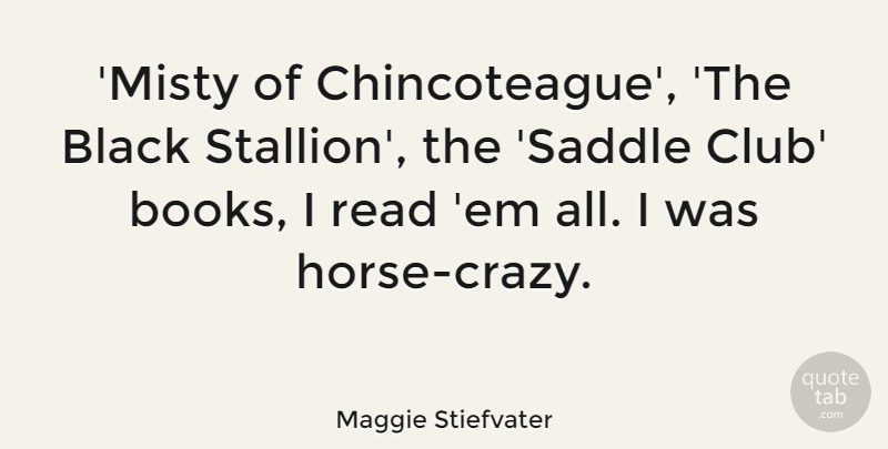 Maggie Stiefvater Quote About undefined: Misty Of Chincoteague The Black...