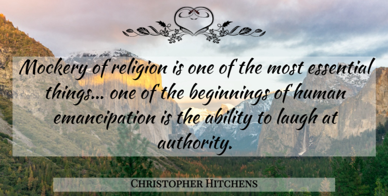 Christopher Hitchens Quote About Laughing, Religion, Essentials: Mockery Of Religion Is One...