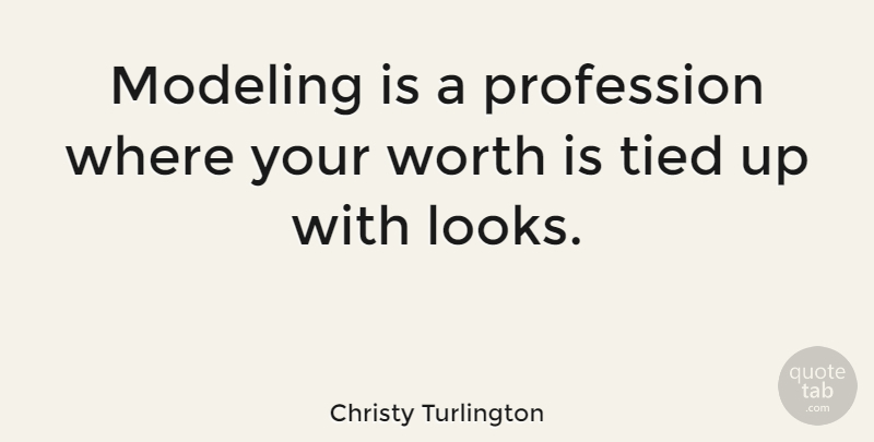 Christy Turlington Quote About Looks, Profession, Modeling: Modeling Is A Profession Where...