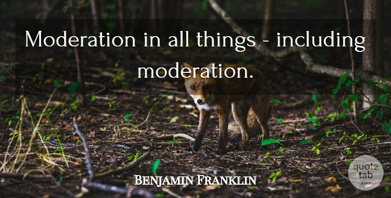 Benjamin Franklin Quote About Drug, Moderation, Including: Moderation In All Things Including...