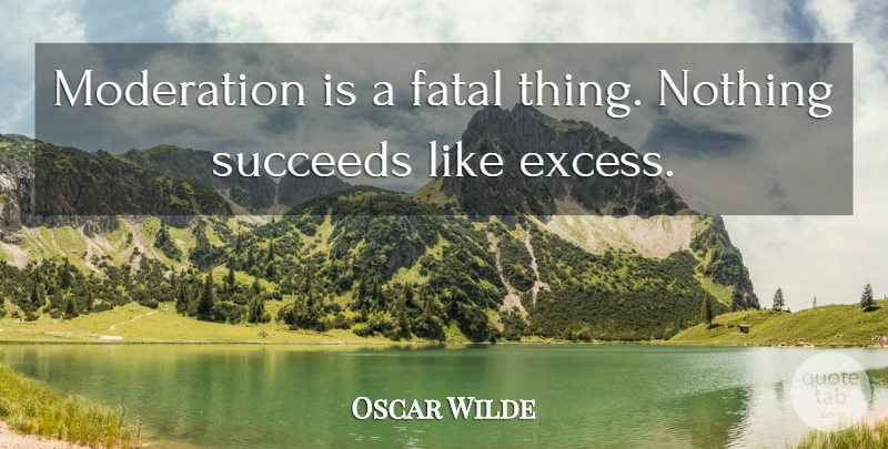 Oscar Wilde Quote About Funny, Drinking, Beer: Moderation Is A Fatal Thing...