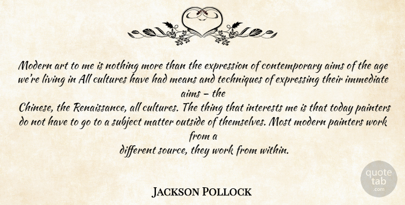 Jackson Pollock Quote About Art, Mean, Expression: Modern Art To Me Is...