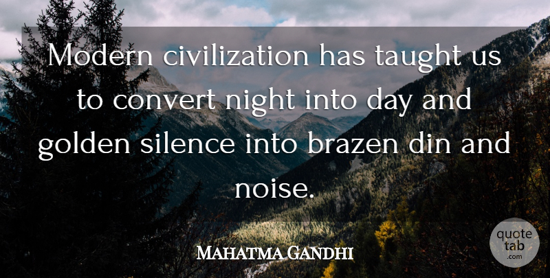 Mahatma Gandhi Quote About Night, Civilization, Taught Us: Modern Civilization Has Taught Us...