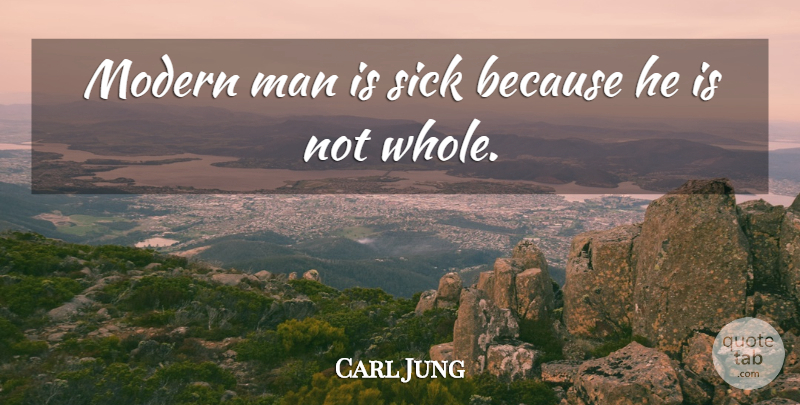 Carl Jung Quote About Men, Sick, Modern: Modern Man Is Sick Because...