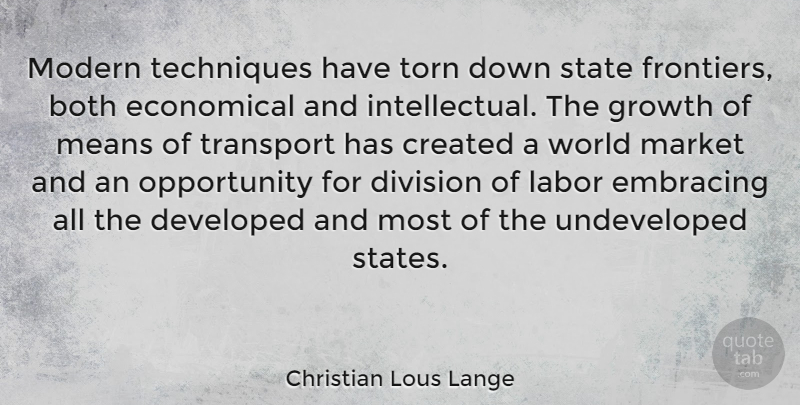 Christian Lous Lange Quote About Mean, Opportunity, Division Of Labor: Modern Techniques Have Torn Down...