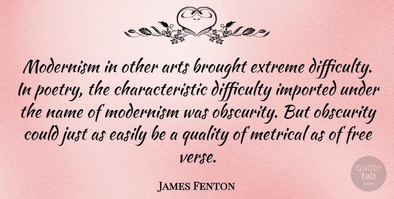 James Fenton Quote About Art, Names, Quality: Modernism In Other Arts Brought...