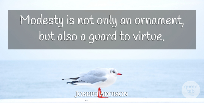 Joseph Addison Quote About Literature, Ornaments, Modesty: Modesty Is Not Only An...