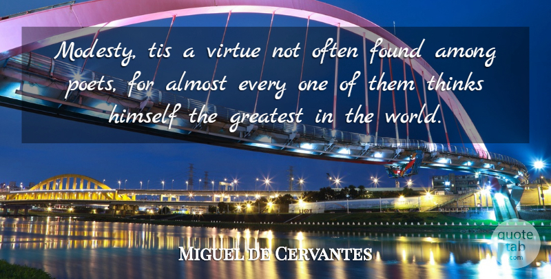 Miguel de Cervantes Quote About Thinking, Poetry, Literature: Modesty Tis A Virtue Not...