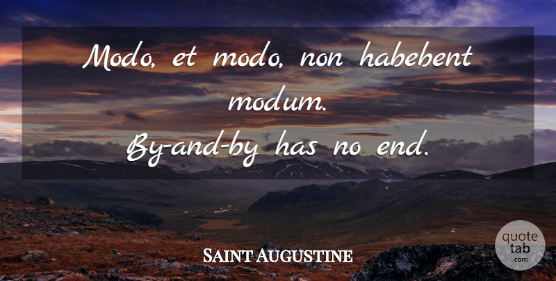 Saint Augustine Quote About Time, Ends, End Times: Modo Et Modo Non Habebent...