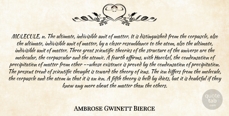 Ambrose Gwinett Bierce Quote About Atom, Closer, Differs, Doubtful, Ether: Molecule N The Ultimate Indivisible...