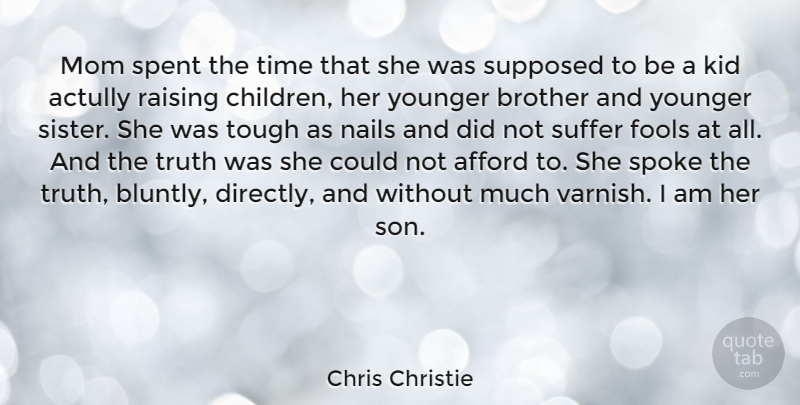Chris Christie Quote About Mom, Brother, Children: Mom Spent The Time That...