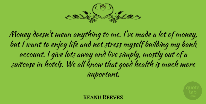 Keanu Reeves Quote About Stress, Mean, Giving: Money Doesnt Mean Anything To...