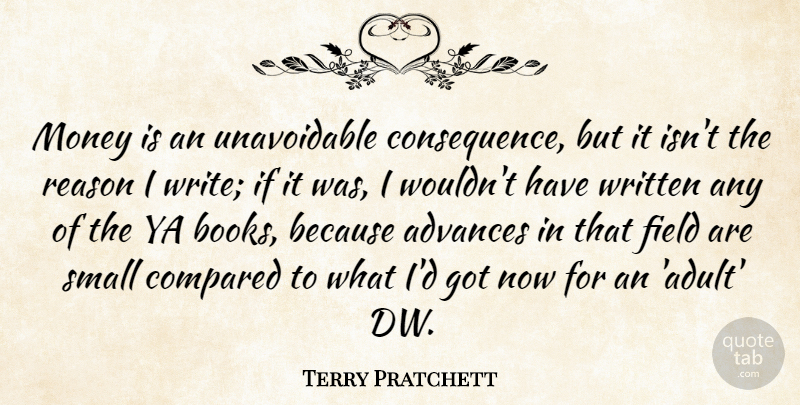 Terry Pratchett Quote About Book, Writing, Fields: Money Is An Unavoidable Consequence...