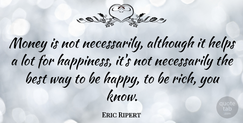 Eric Ripert Quote About Way, Helping, Rich: Money Is Not Necessarily Although...