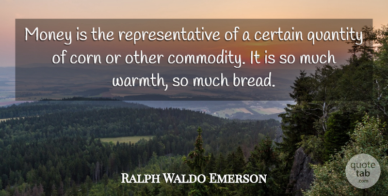 Ralph Waldo Emerson Quote About Money, Corn, Bread: Money Is The Representative Of...