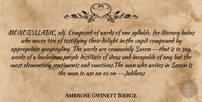 Ambrose Gwinett Bierce Quote About Barbarous, Commonly, Composed, Compound, Delight: Monosyllabic Adj Composed Of Words...