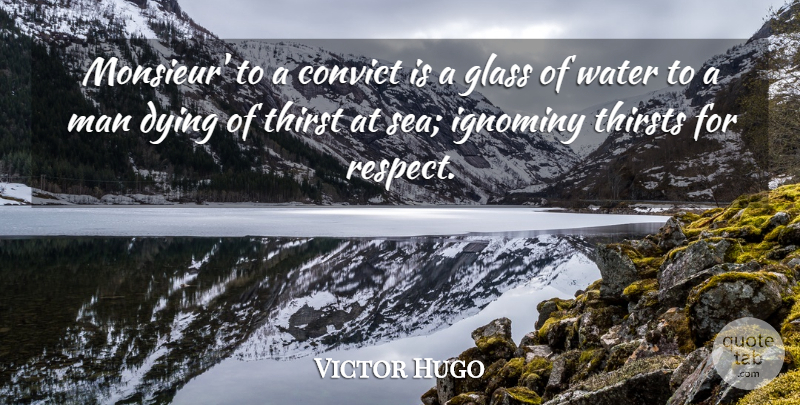 Victor Hugo Quote About Men, Sea, Glasses: Monsieur To A Convict Is...